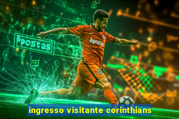 ingresso visitante corinthians